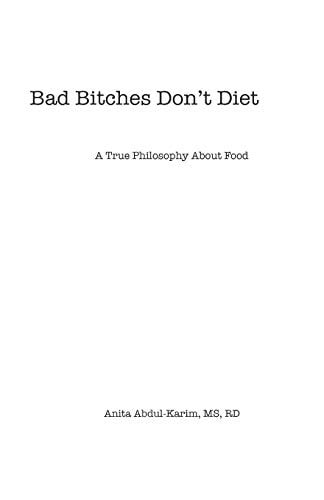 Bad Bitches Don't Diet A True Philosophy About Food