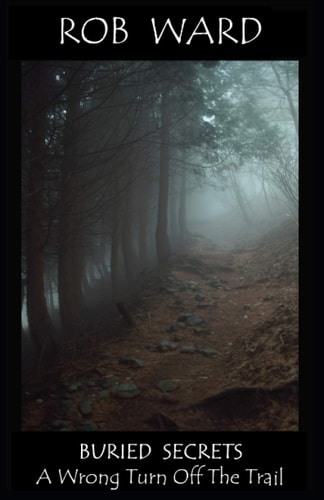Buried Secrets A Wrong Turn Off The Trail