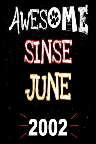 Awesome Since June 2002 A Perfect Gift at a Birthday Party for Women, Men, and Dog Lovers - 120 Pages 6 by 9 Inches