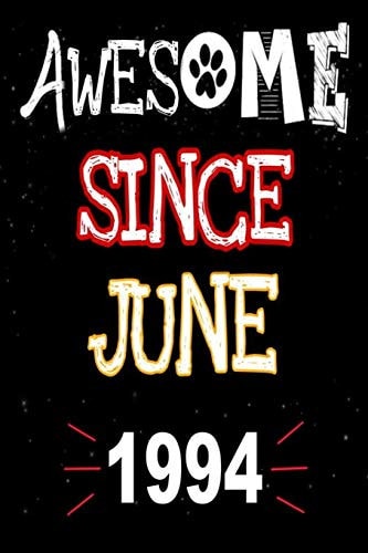 Awesome Since June 1994 A Perfect Gift at a Birthday Party for Women, Men, and Dog Lovers - 120 Pages 6 by 9 Inches