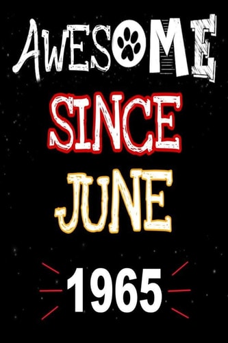 Awesome Since June 1965 A Perfect Gift at a Birthday Party for Women, Men, and Dog Lovers - 120 Pages 6 by 9 Inches