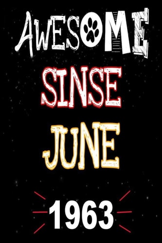 Awesome Since June 1963 A Perfect Gift at a Birthday Party for Women, Men, and Dog Lovers - 120 Pages 6 by 9 Inches