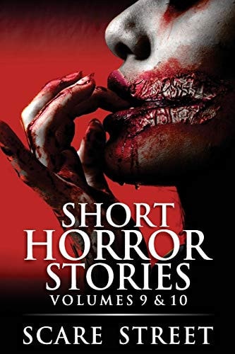Short Horror Stories Volumes 9 & 10 Scary Ghosts, Monsters, Demons, and Hauntings