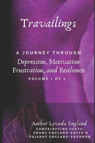 Travailing's A Journey Through Depression, Motivation, Frustration, and Resilience: By Lavada England
