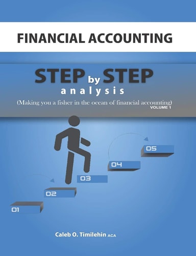 Financial Accounting Step by Step Analysis (Making You a Fisher in the Ocean of Financial Accounting)