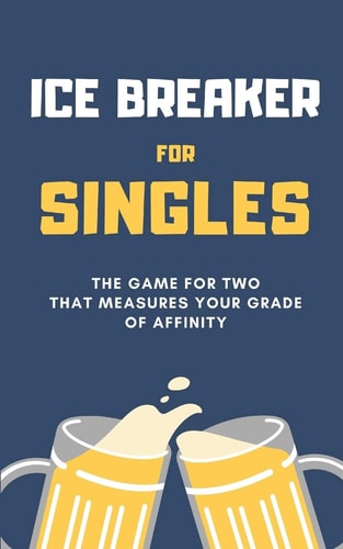 Ice Breaker for SINGLES The Game for Two That Measures Your Degree of Affinity