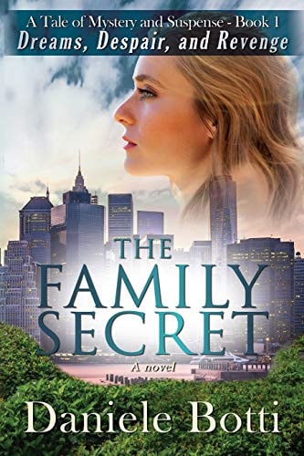 The Family Secret - Dreams Despair and Revenge A Tale Of Mystery and Suspense - Book 1