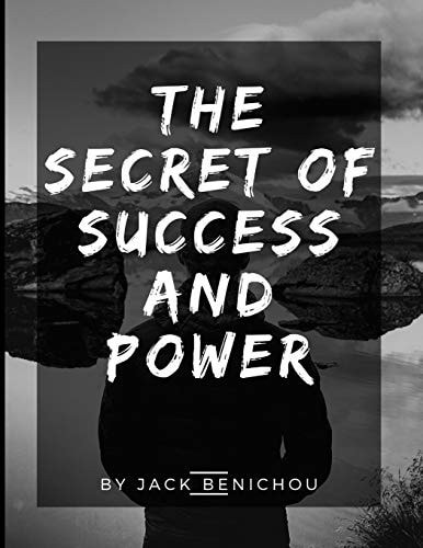The Secret of Success and Power One of the Most Common Misconceptions about Success is that it Relates Directly to Money Or Happiness.