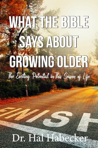 What the Bible Says About Growing Older The Exciting Potential for This Season of Life