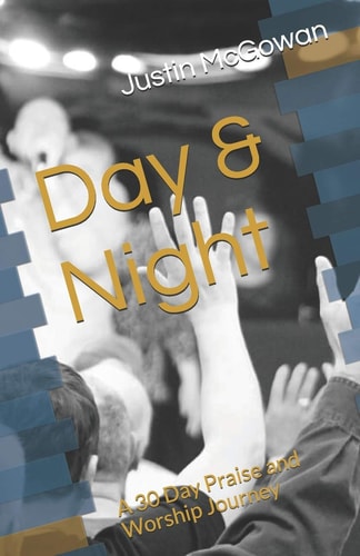 Day and Night A 30 Day Praise and Worship Journey