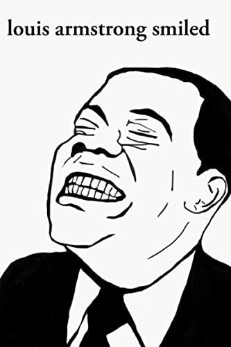 Louis Armstrong Smiled