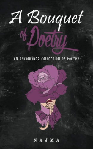 A Bouquet of Poetry An Unconfined Collection of Poetry