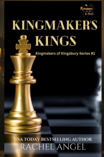 Kingmaker's Kings (Kingmakers of Kingsbury Book 1)