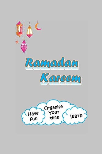 Ramadan Kareem Organise Your Time, Learn, and Have Fun