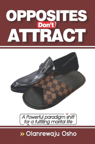 Opposites Don't Attract A Powerful Paradigm Shift for a Fulfilling Marital Life