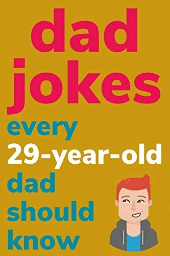 Dad Jokes Every 29 Year Old Dad Should Know Plus Bonus Try Not To Laugh Game