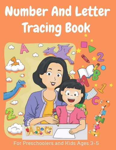 Number And Letter Tracing Book For Preschoolers Handwriting Practice Letter Tracing, Fun Number Tracing Practice Learn Numbers for Kids Ages 3-5, Preschool Tracing Workbook, Toddler Coloring Book Fun