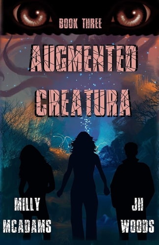 Augmented Creatura, Book Three (A Young Adult Gamelit Series)