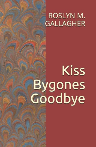 Kiss Bygones Goodbye