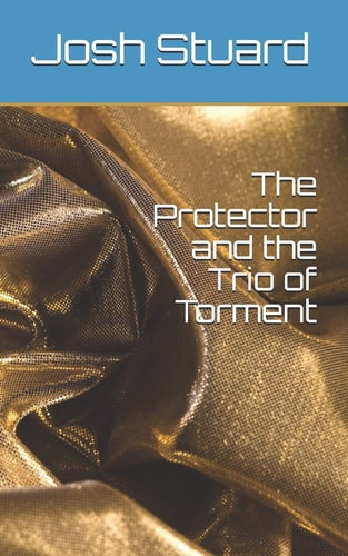 The Protector and the Trio of Torment