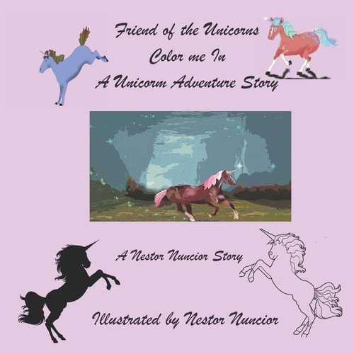 Friend of the Unicorns Color Me In a Unicorn Adventure Story Color the Unicorns in as You Follow Their Adventures with Rocky and Cliff Unicorn Hunters. Who Will Win?