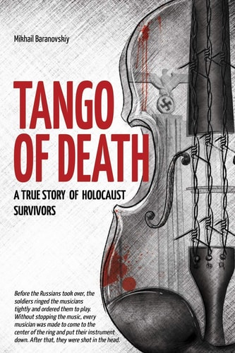 Tango of Death. a True Story of Holocaust Survivors Historical Book for Adults and Teens