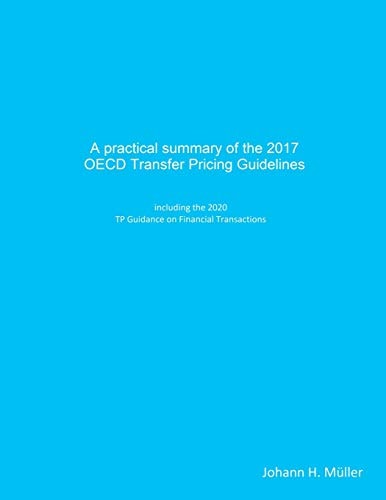 A Practical Summary of the 2017 OECD Transfer Pricing Guidelines Including the 2020 TP Guidance on Financial Transactions