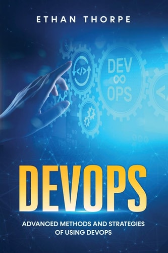 DevOps Advanced Methods and Strategies of Using DevOps