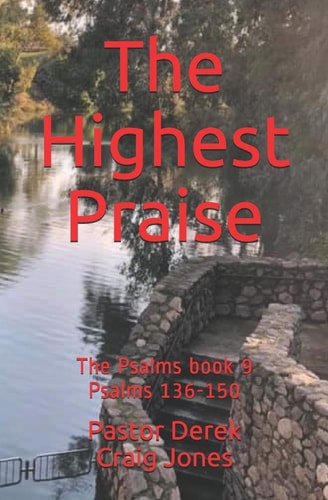 The Highest Praise The Psalms Book 9. Psalms 136-150