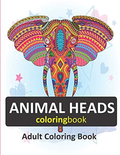 Animal Head Coloring Book. 30 Animals Head: An Adult Coloring Book with Lions, Elephants, Owls, Horses, Dogs, Cats, and Many More