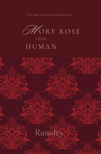 More Rose Than Human It's about Healing Gracefully