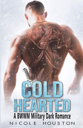 Cold Hearted A BWWM Military Dark Romance