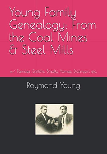 Young Family Genealogy From the Coal Mines & Steel Mills