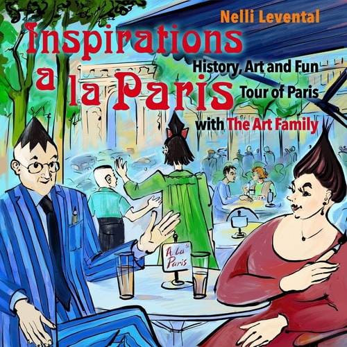 Inspirations a la Paris. History, Art and Fun Tour of Paris with The Art Family.