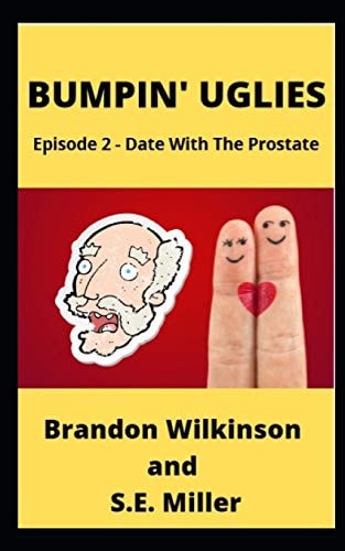 Bumpin' Uglies Episode 2 - Date With The Prostate