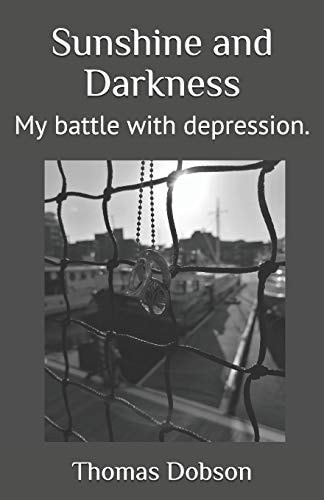 Sunshine and Darkness My Battle with Depression.