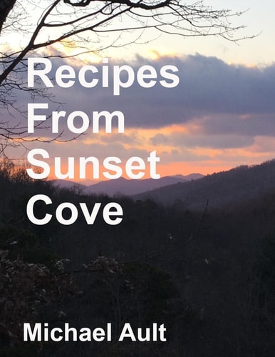 Recipes from Sunset Cove Mike Ault's Recipes