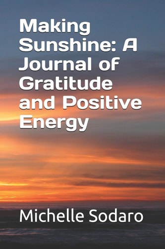 Making Sunshine A Journal of Gratitude and Positive Energy