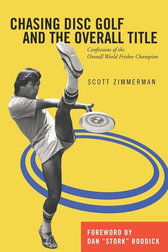 Chasing Disc Golf and the Overall Title Confessions of the Overall World Frisbee Champion
