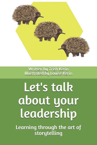 Let's Talk about Your Leadership Learning Through the Art of Storytelling
