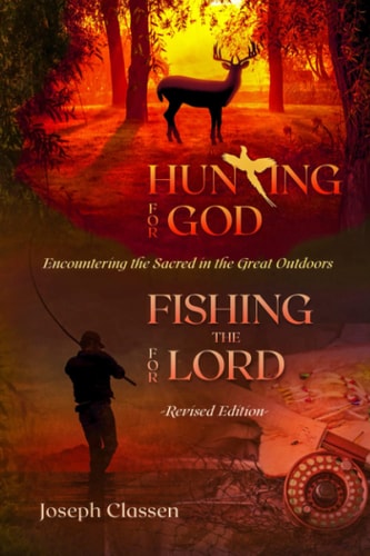 Hunting for God, Fishing for the Lord - Revised Edition Encountering the Sacred in the Great Outdoors