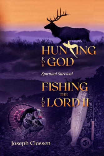 Hunting for God, Fishing for the Lord II Spiritual Survival