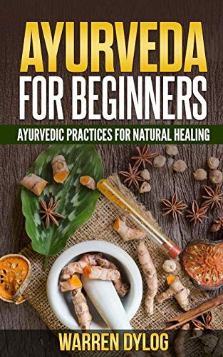 Ayurveda for Beginners Ayurvedic Practices for Natural Healing