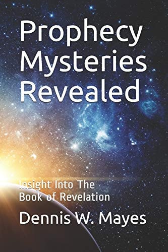 Prophecy Mysteries Revealed Insight Into The Book of Revelation