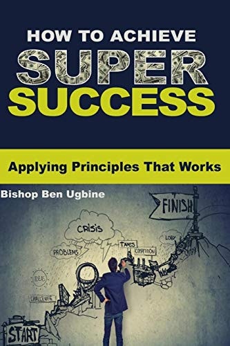 How to Achieve Super Success Applying Principles that Works