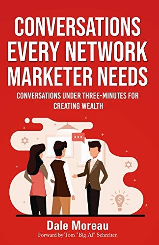 Conversations Every Network Marketer Needs : Conversations Under Three-Minutes for Creating Wealth