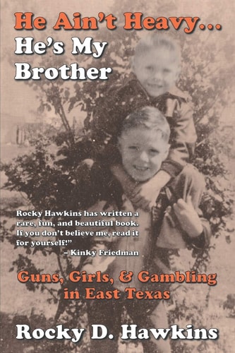 He Ain't Heavy, He's My Brother Guns, Girls, & Gambling in East Texas