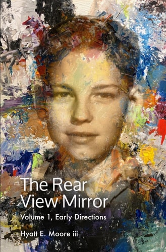 The Rear View Mirror Hyatt Earl Moore, Volume 1, Early Directions