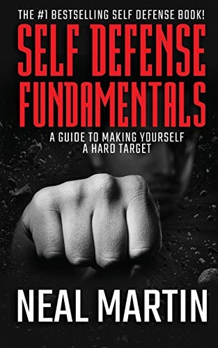 Self Defense Fundamentals A Guide To Making Yourself A Hard Target