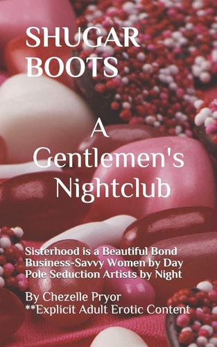 Shugar Boots A Gentlemen's Night Club Business-Savvy Professionals by Day Pole Seduction Artists by Night *Explicit Adult Content